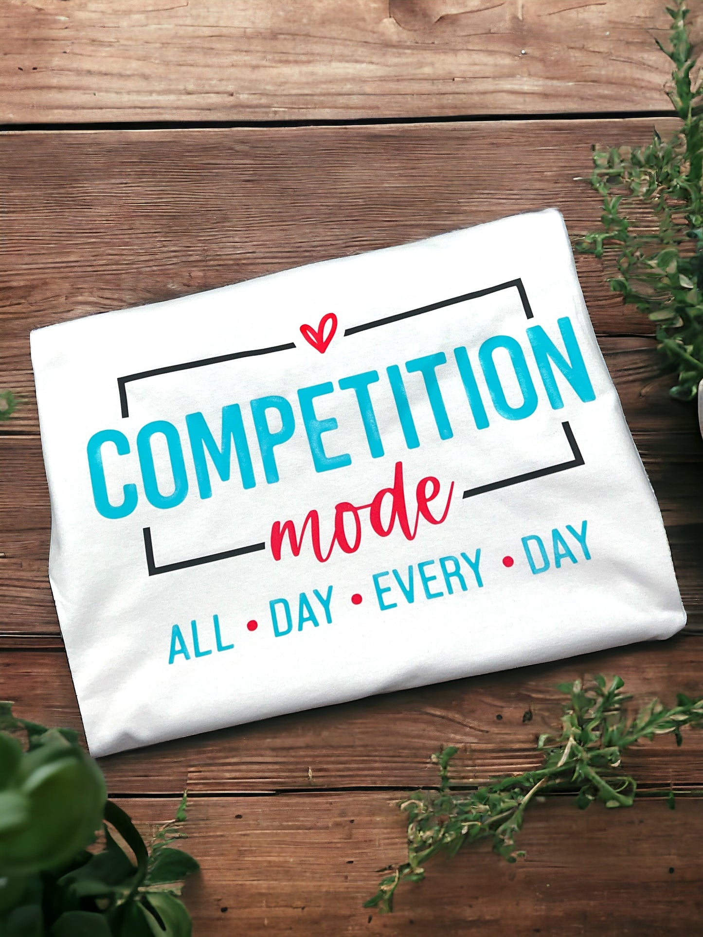 Competiton Mode Shirt